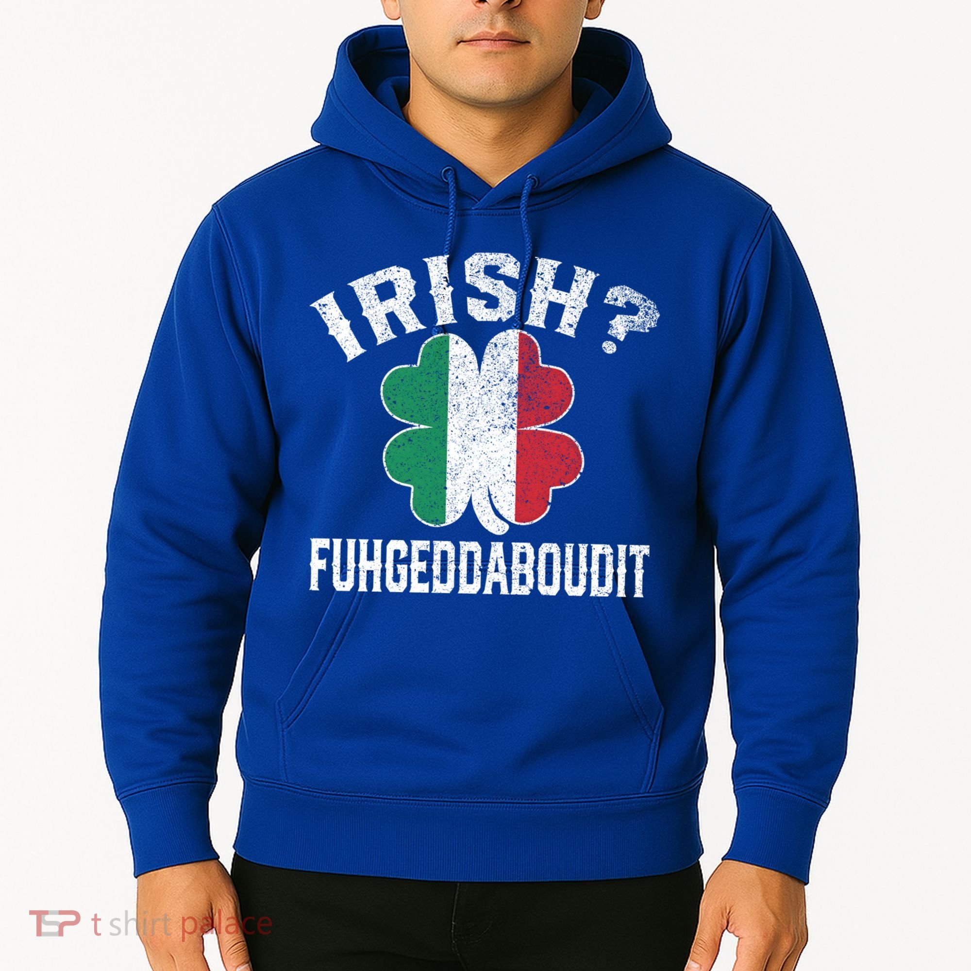 Fuhgeddaboudit Italian St Patrick's Day Italy Flag Shamrock Great Gift Hoodie