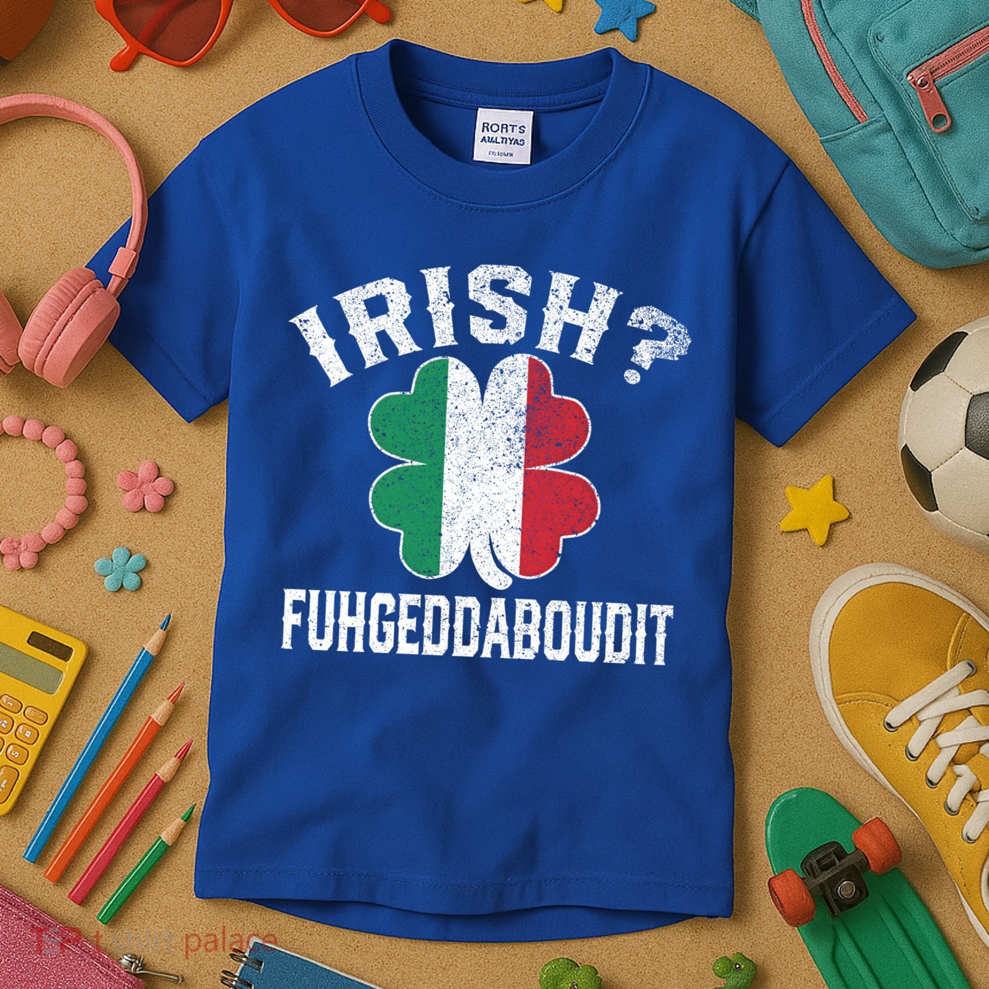 Fuhgeddaboudit Italian St Patrick's Day Italy Flag Shamrock Great Gift Kids T-Shirt