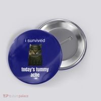 Funny I Survived TodayS Tummy Ache Button thumb 0