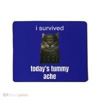 Funny I Survived TodayS Tummy Ache Mousepad thumb 0