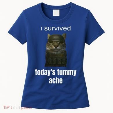 Funny I Survived TodayS Tummy Ache Women's T-Shirt