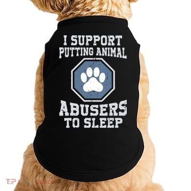 Funny I Support Putting Animal Abusers To Sleep Doggie Tank