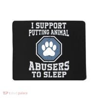 Funny I Support Putting Animal Abusers To Sleep Mousepad thumb 0