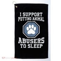 Funny I Support Putting Animal Abusers To Sleep Golf Towel thumb 0