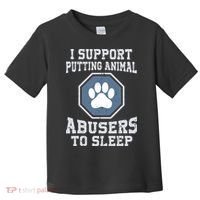 Funny I Support Putting Animal Abusers To Sleep Toddler T-Shirt thumb 0