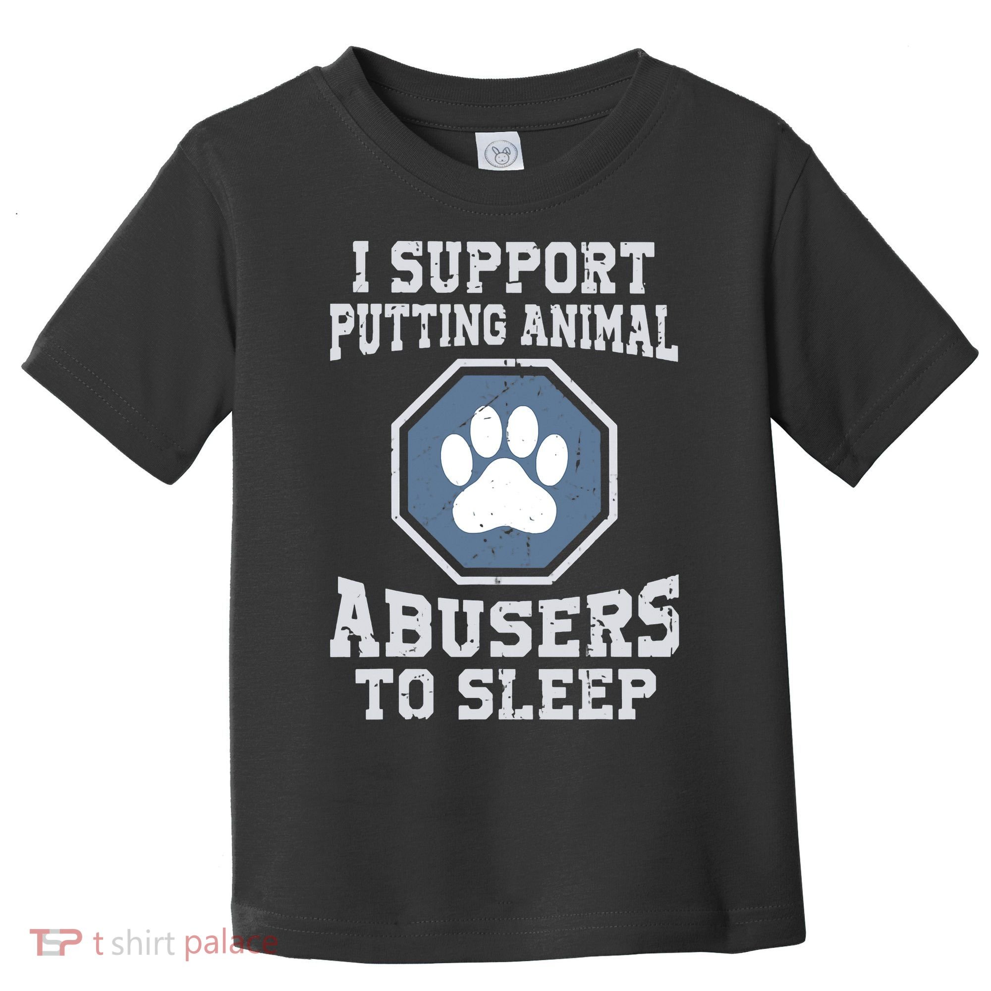 Funny I Support Putting Animal Abusers To Sleep Toddler T-Shirt