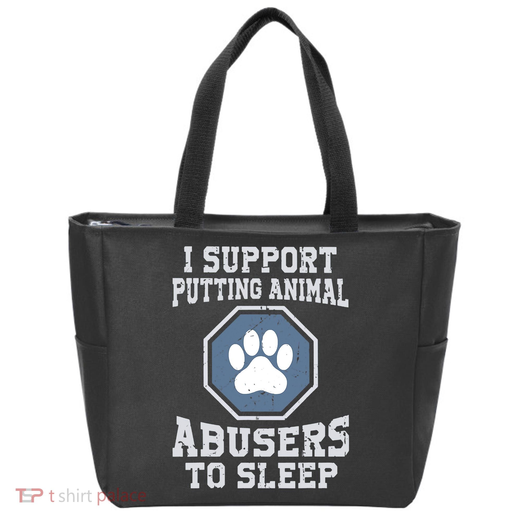 Funny I Support Putting Animal Abusers To Sleep Tote Bag