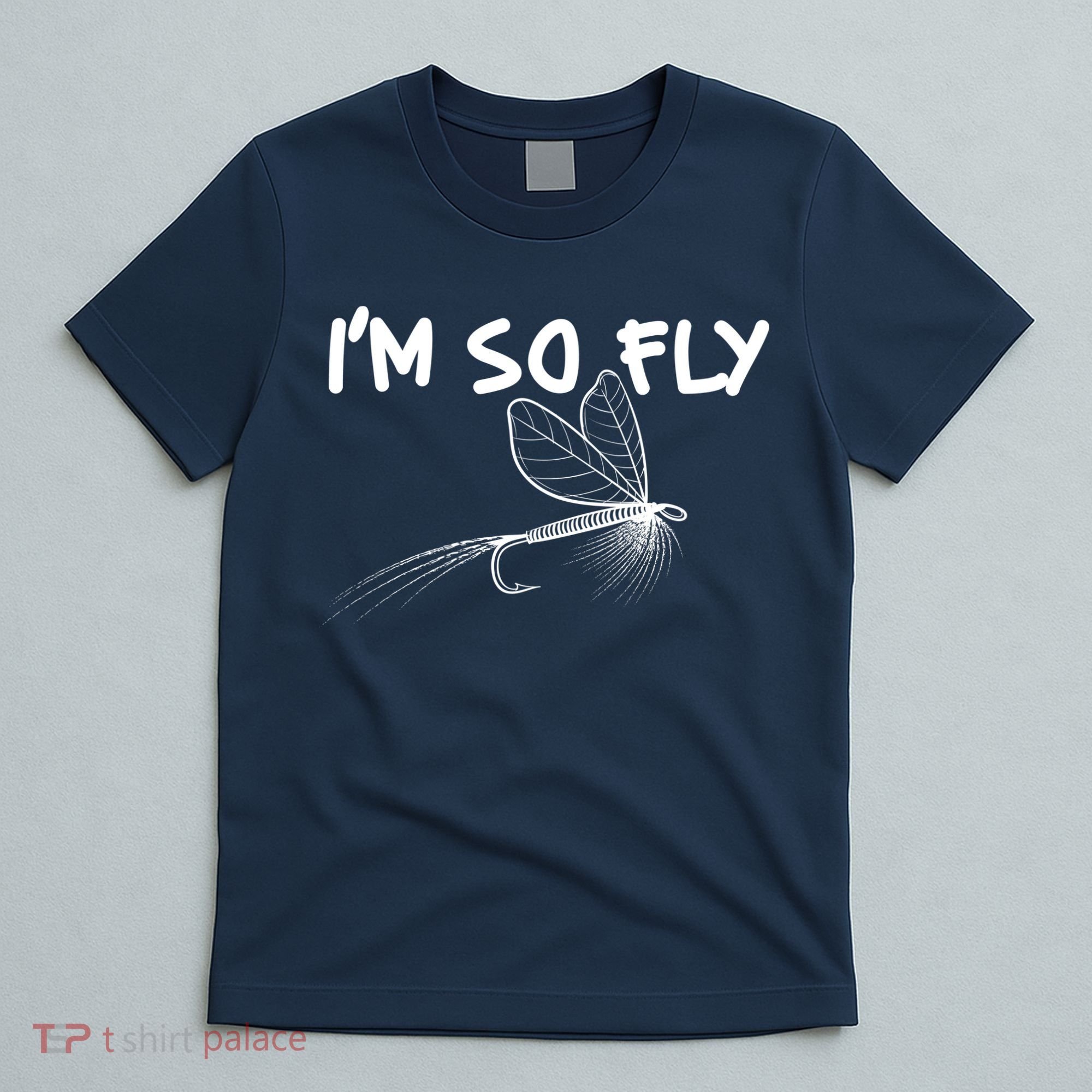 Funny I'm So Fly Fish Lure Fishing Fan T-Shirt