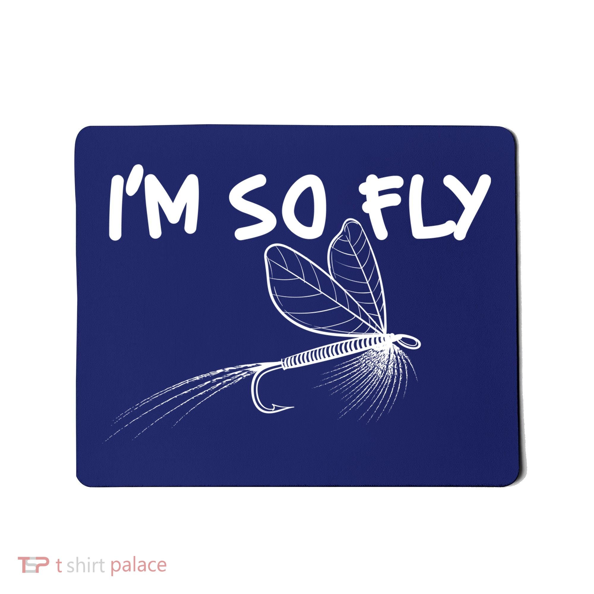 Funny I'm So Fly Fish Lure Fishing Fan Mousepad
