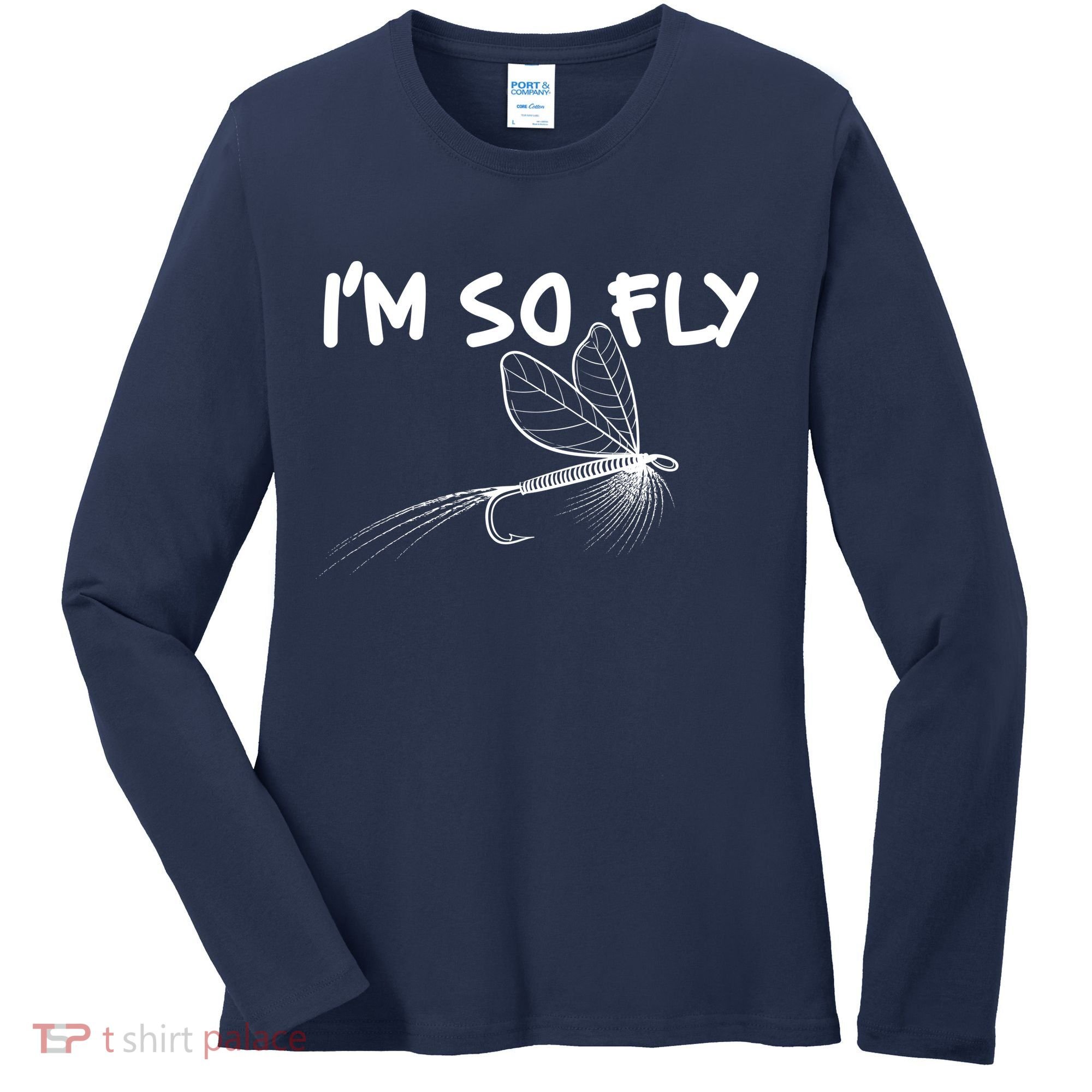 Funny I'm So Fly Fish Lure Fishing Fan Women's Long Sleeve Shirt