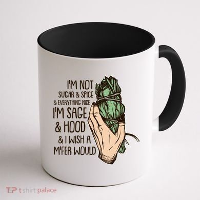 Funny I'm Sage And Hood And I Wish A M'Fer Would Coffee Mug back