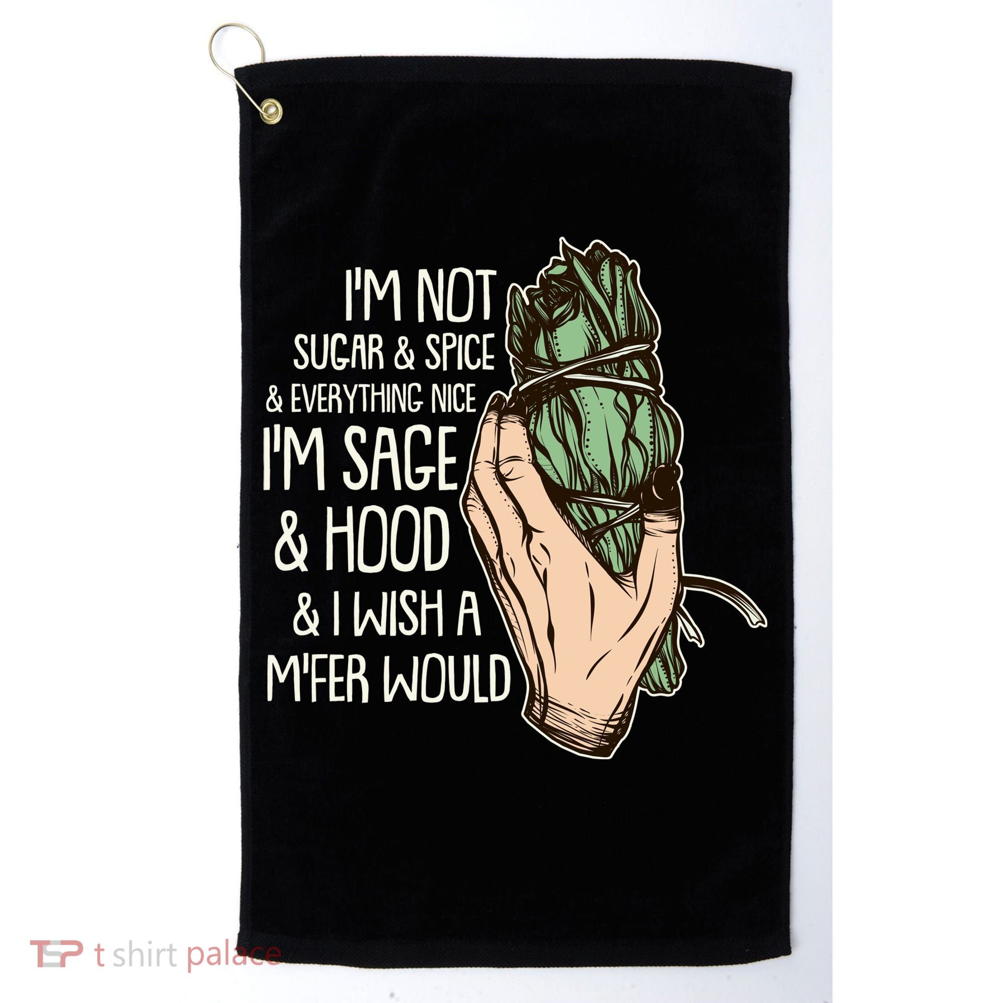 Funny I'm Sage And Hood And I Wish A M'Fer Would Golf Towel
