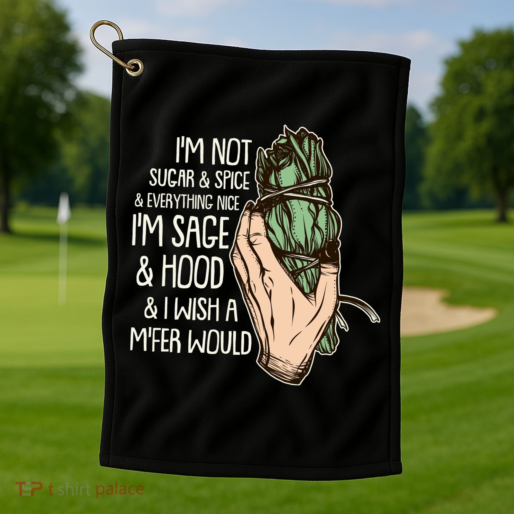 Funny I'm Sage And Hood And I Wish A M'Fer Would Golf Towel