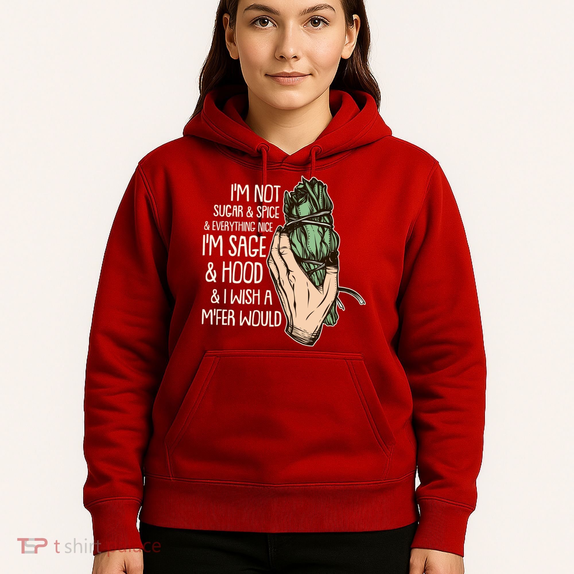 Funny I'm Sage And Hood And I Wish A M'Fer Would Hoodie