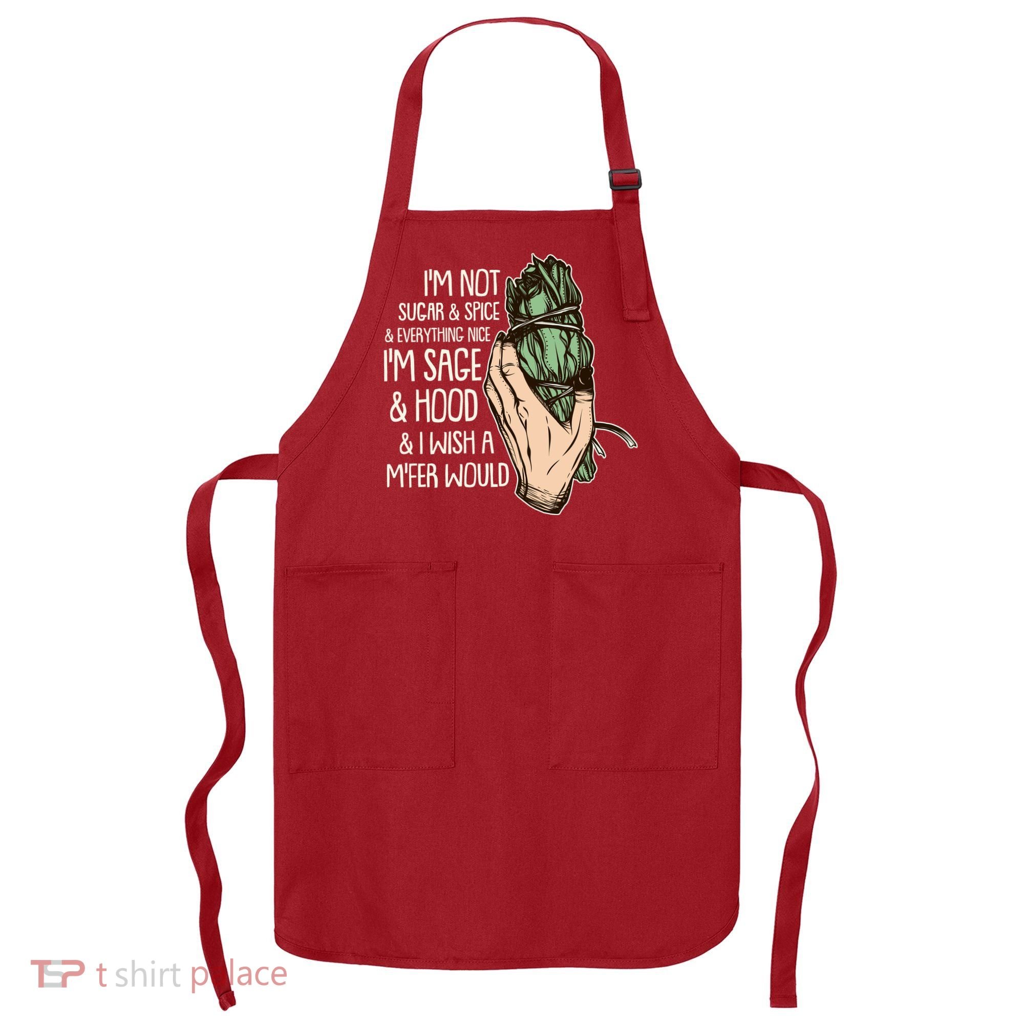 Funny I'm Sage And Hood And I Wish A M'Fer Would Apron