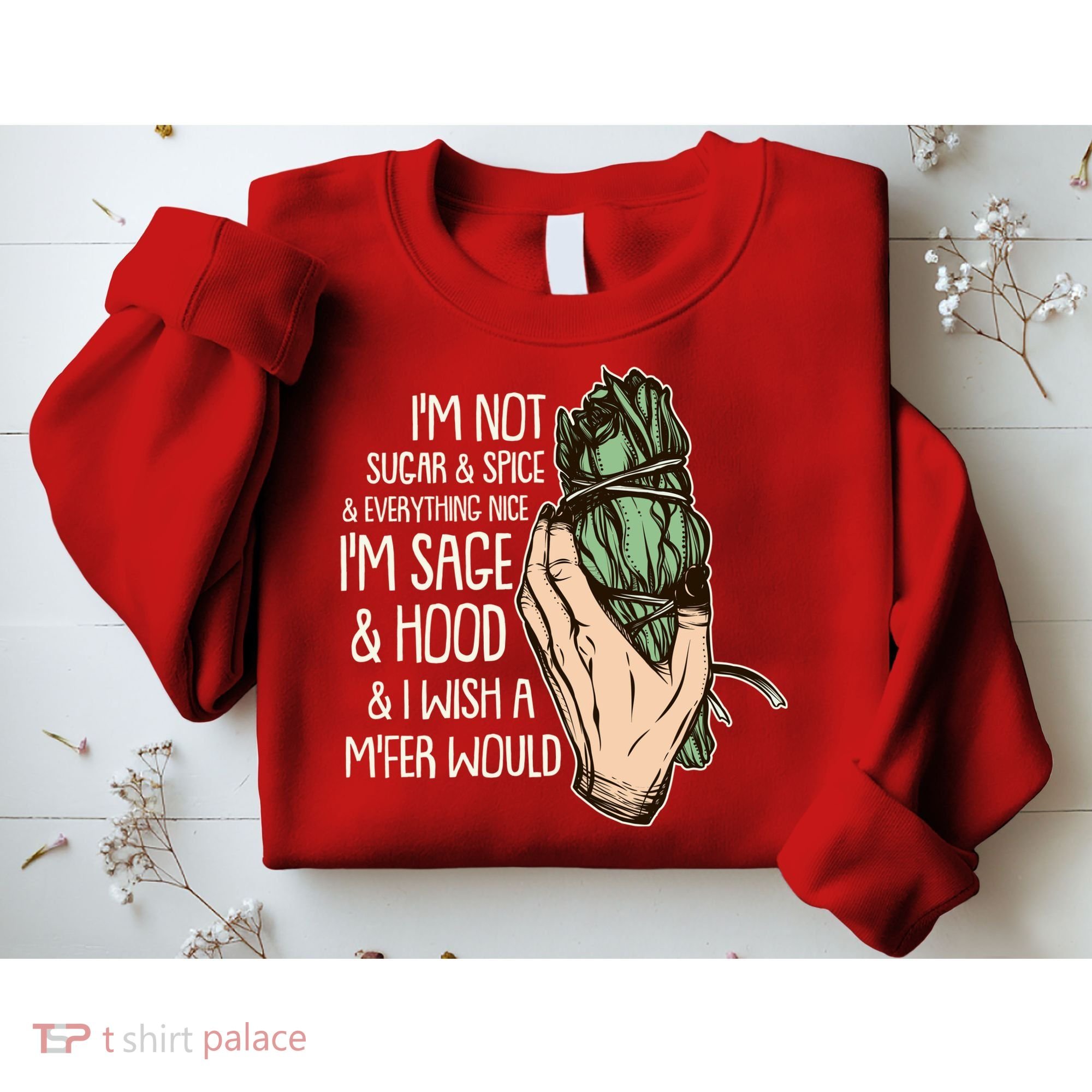 Funny I'm Sage And Hood And I Wish A M'Fer Would Sweatshirt