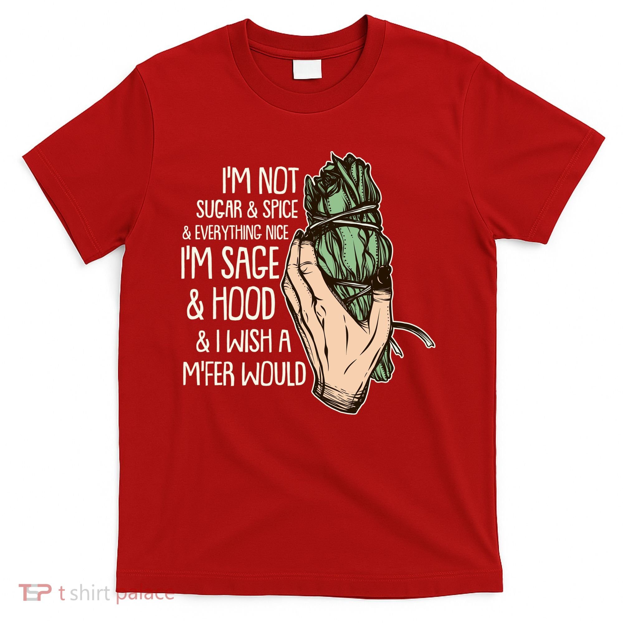 Funny I'm Sage And Hood And I Wish A M'Fer Would T-Shirt
