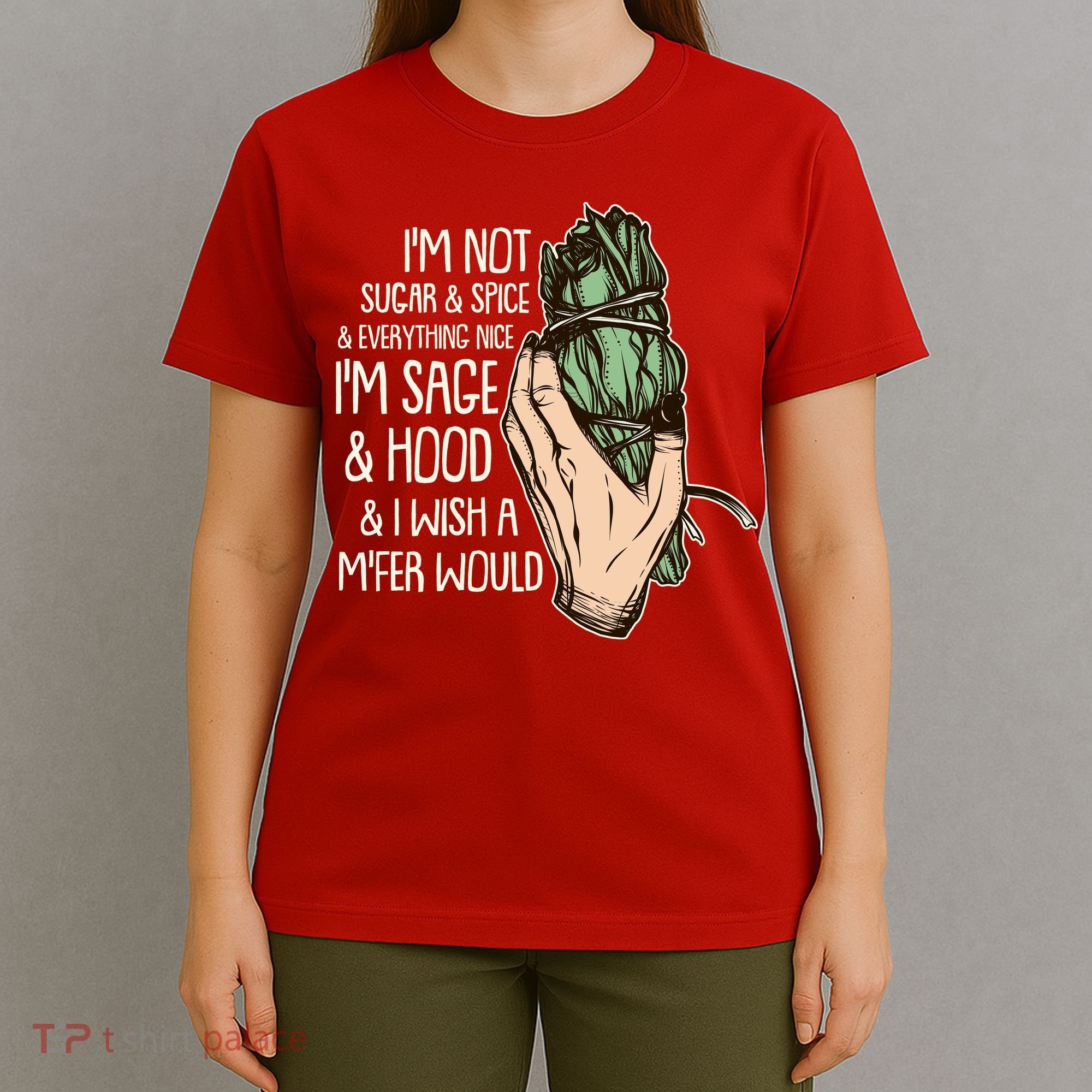 Funny I'm Sage And Hood And I Wish A M'Fer Would T-Shirt