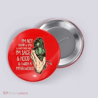 Funny I'm Sage And Hood And I Wish A M'Fer Would Button