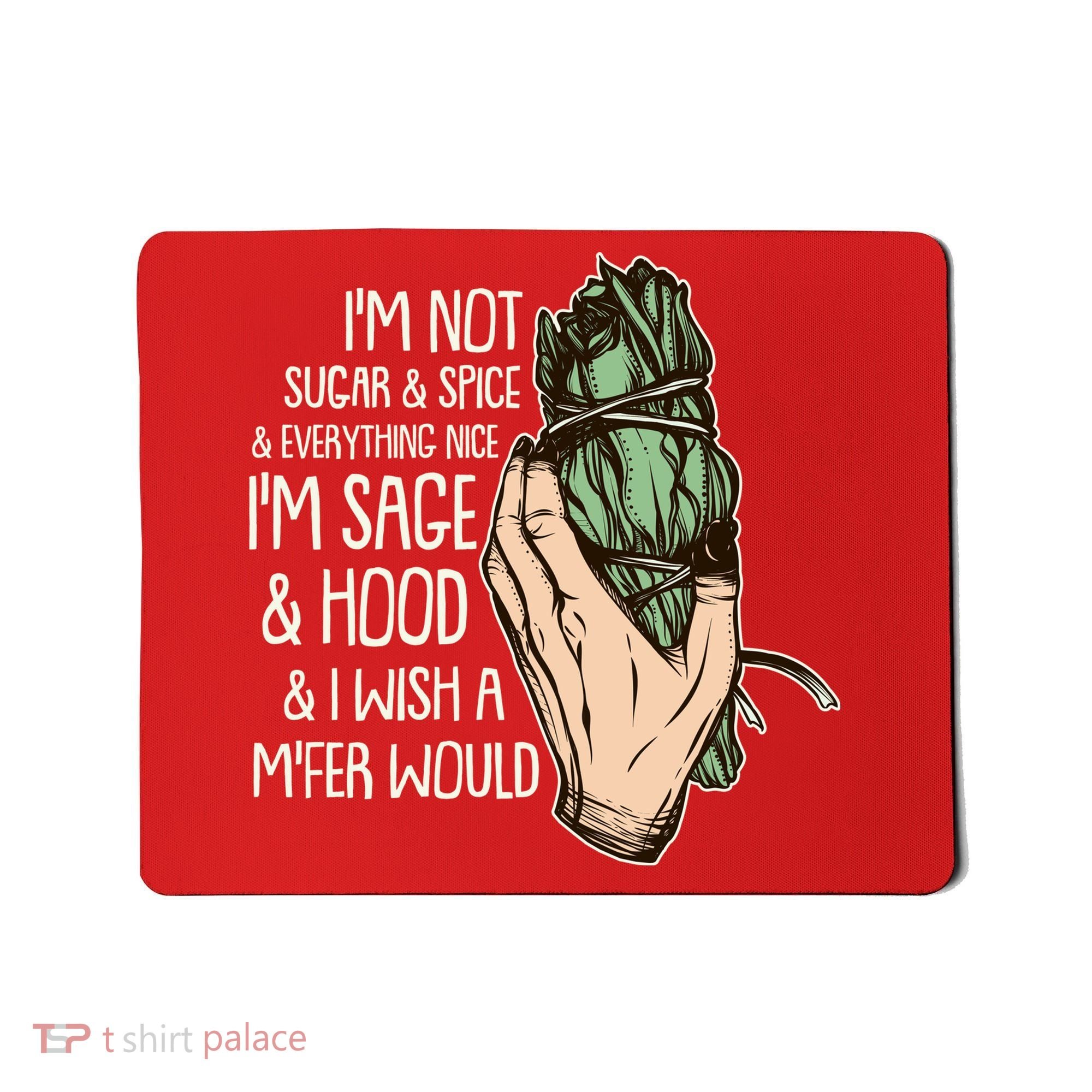 Funny I'm Sage And Hood And I Wish A M'Fer Would Mousepad