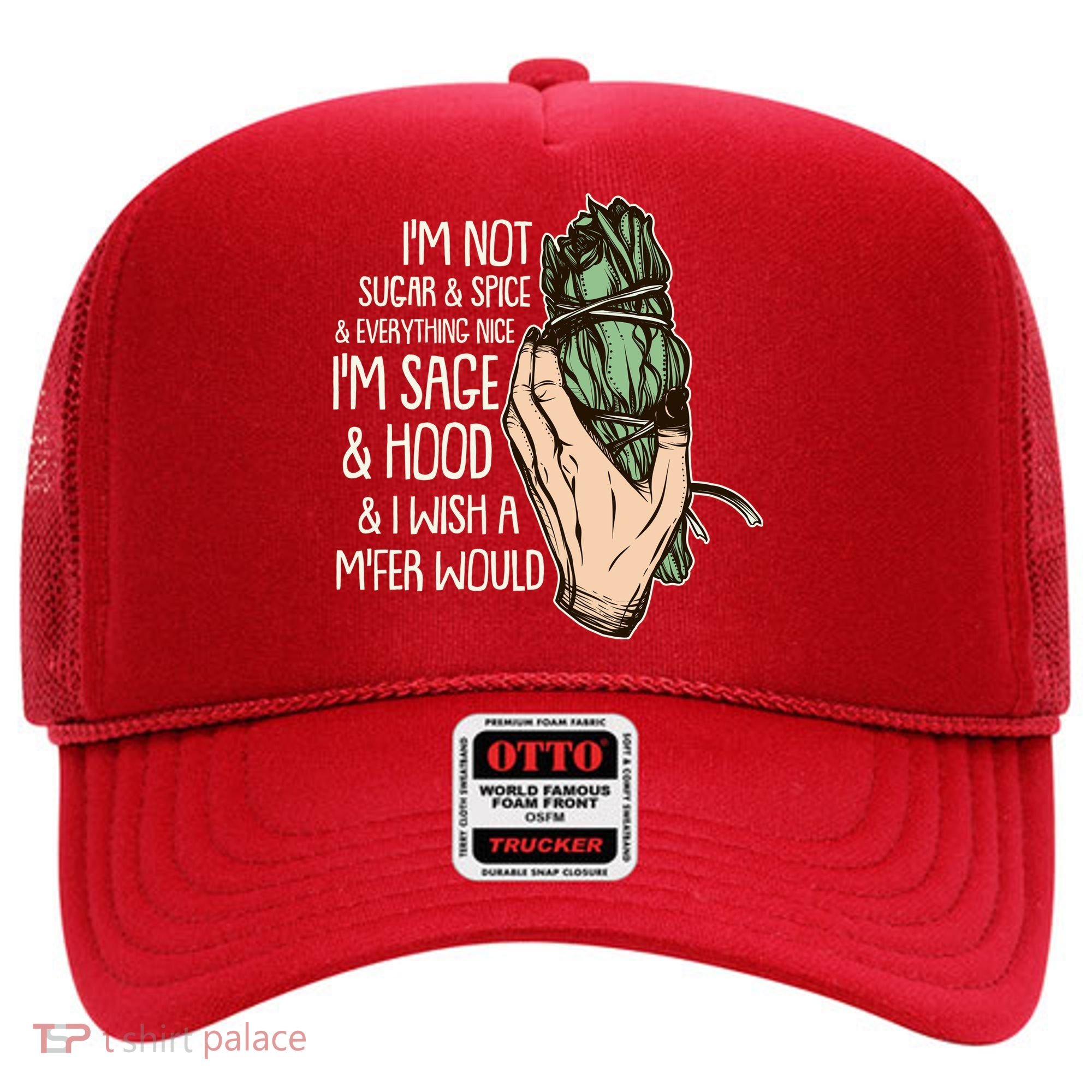 Funny I'm Sage And Hood And I Wish A M'Fer Would Hat