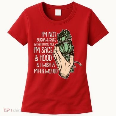 Funny I'm Sage And Hood And I Wish A M'Fer Would Women's T-Shirt