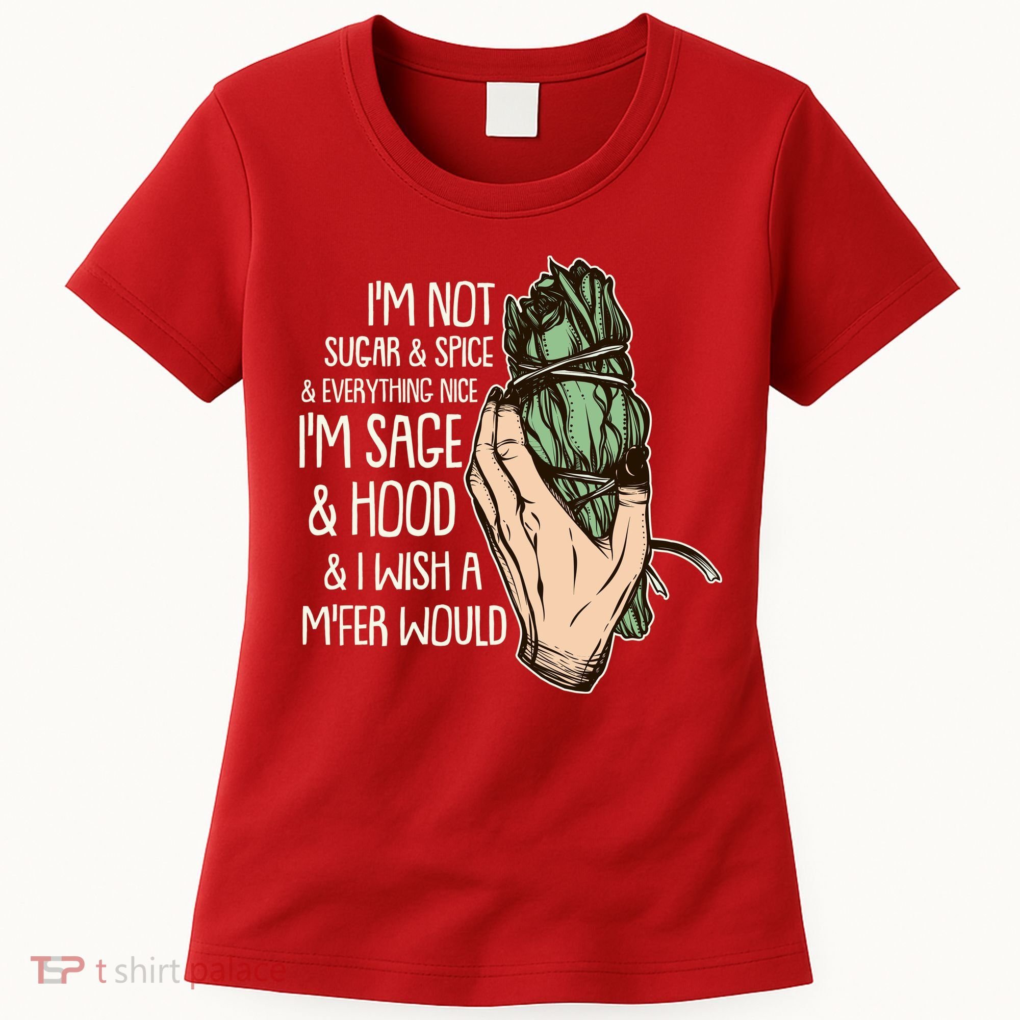 Funny I'm Sage And Hood And I Wish A M'Fer Would Women's T-Shirt