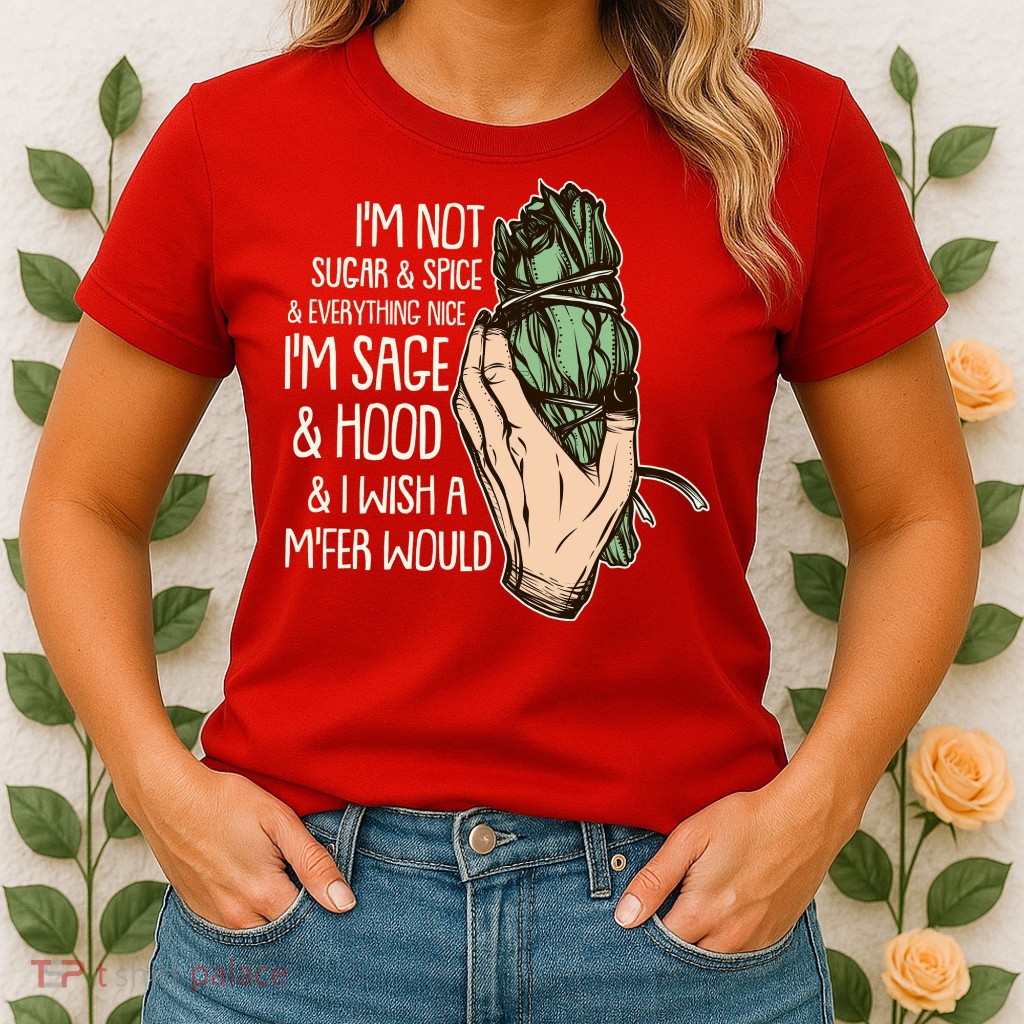Funny I'm Sage And Hood And I Wish A M'Fer Would Women's T-Shirt