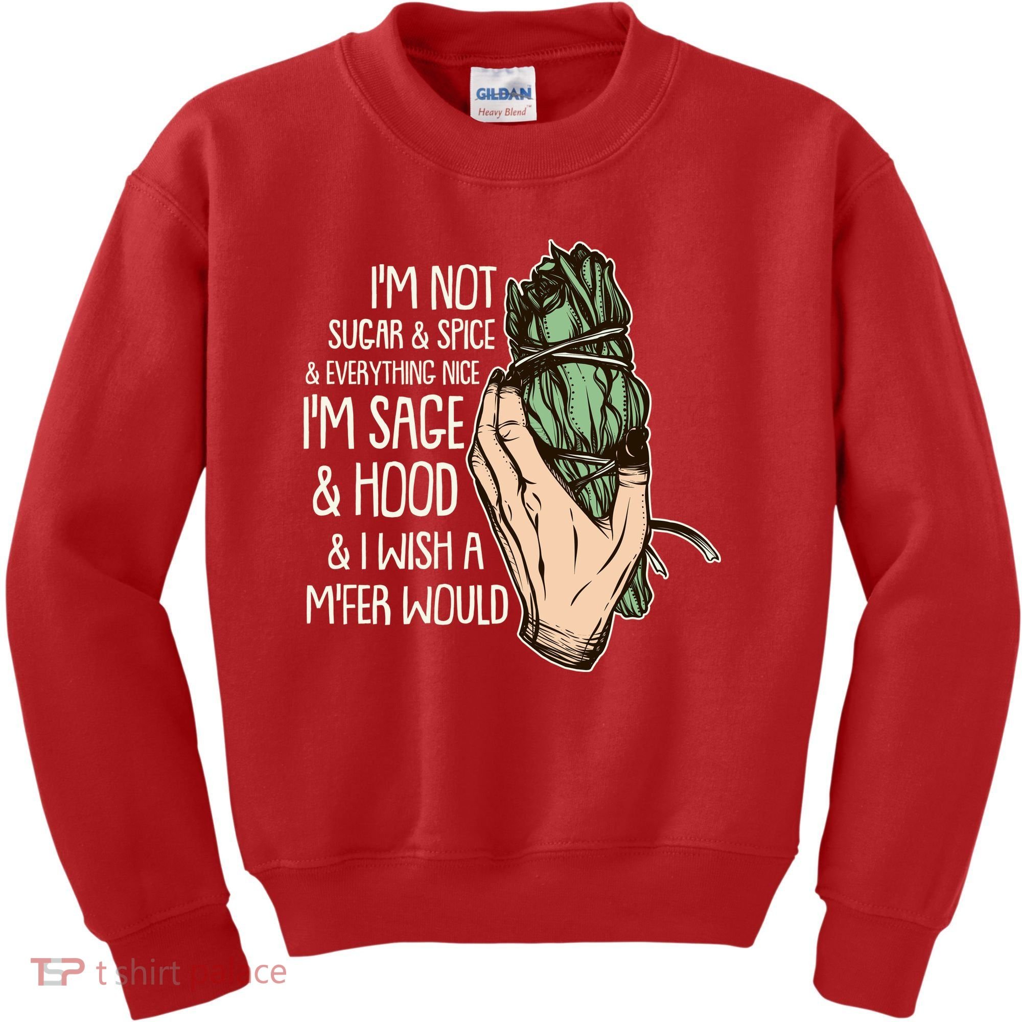 Funny I'm Sage And Hood And I Wish A M'Fer Would Kids Sweatshirt