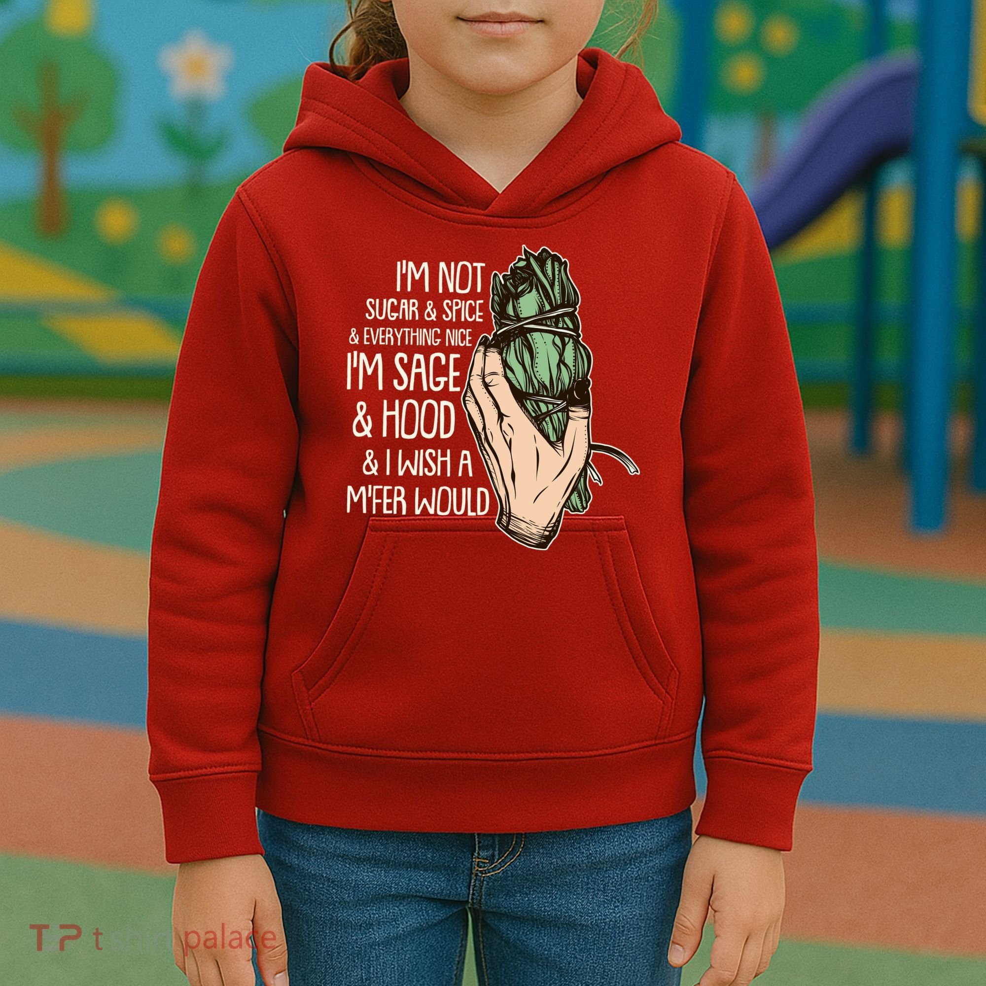 Funny I'm Sage And Hood And I Wish A M'Fer Would Kids Hoodie