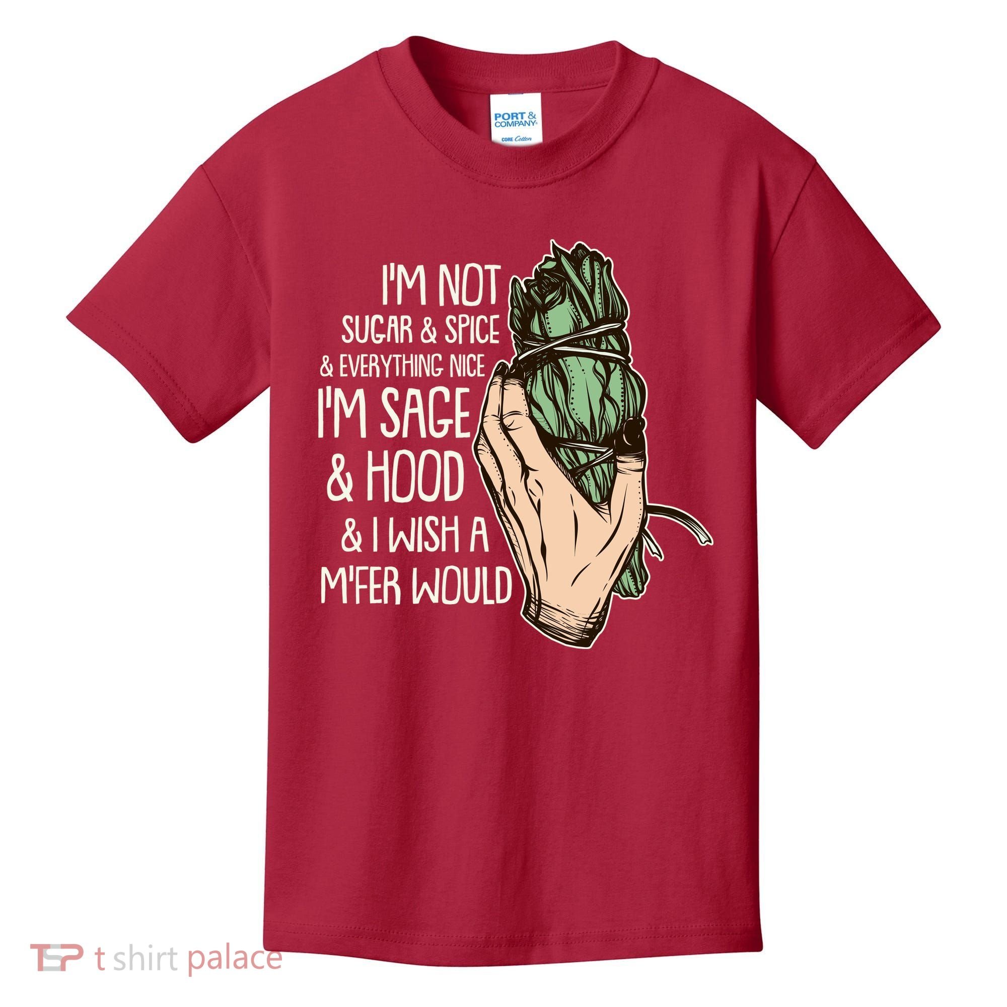 Funny I'm Sage And Hood And I Wish A M'Fer Would Kids T-Shirt