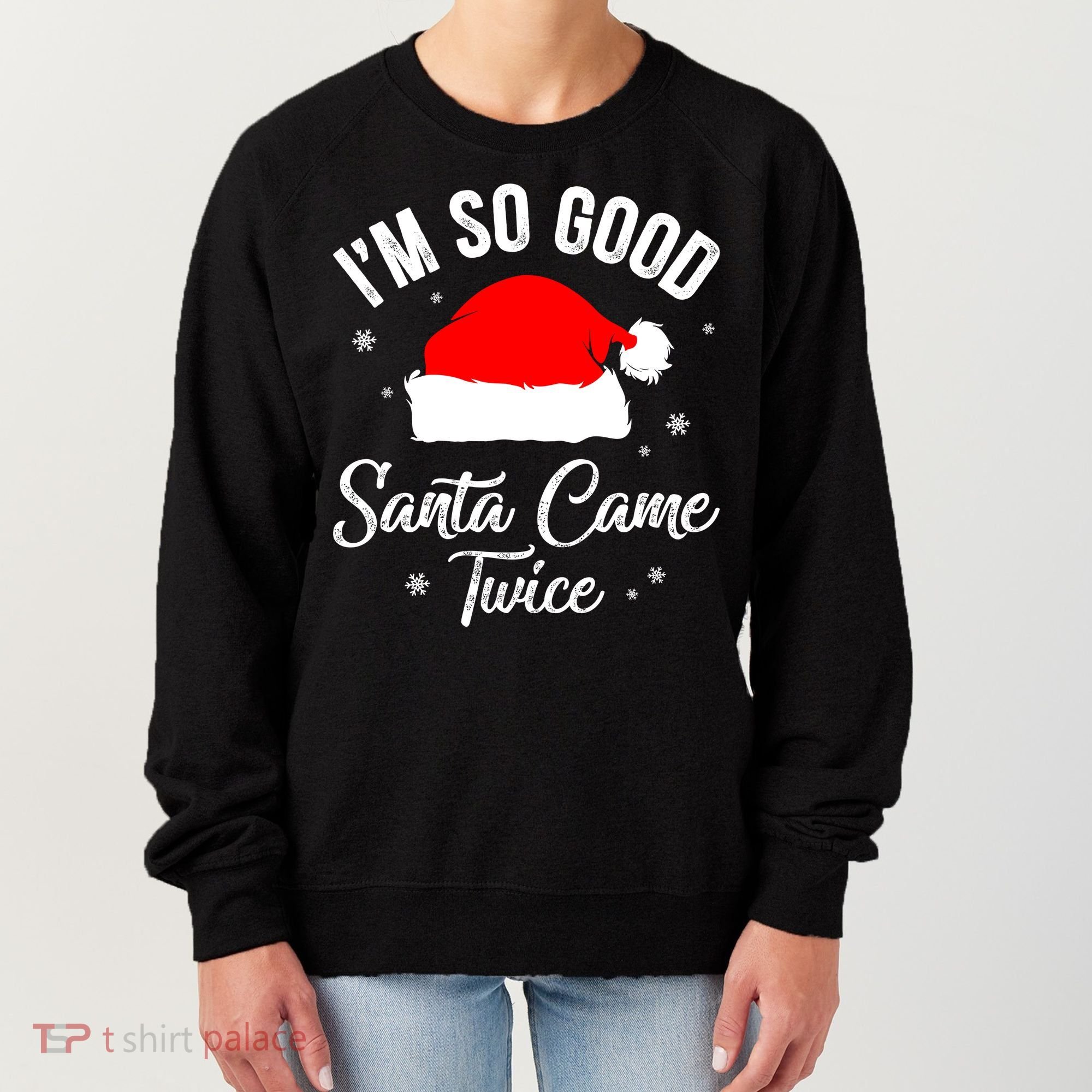 Funny Im So Good Santa Came Santa Hat Christmas Women's Sweatshirt