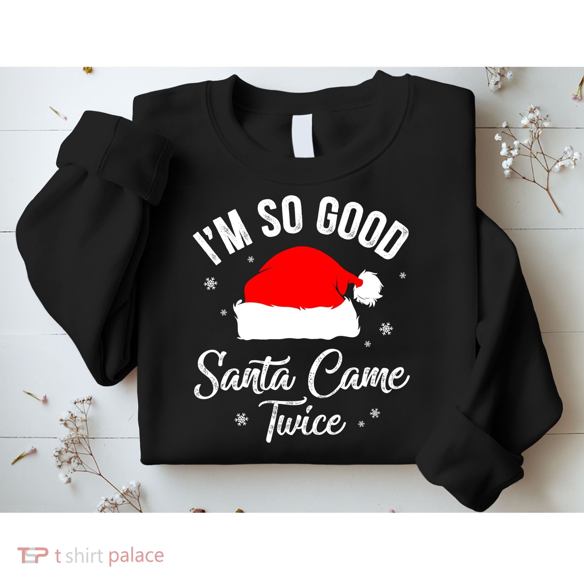 Funny Im So Good Santa Came Santa Hat Christmas Sweatshirt