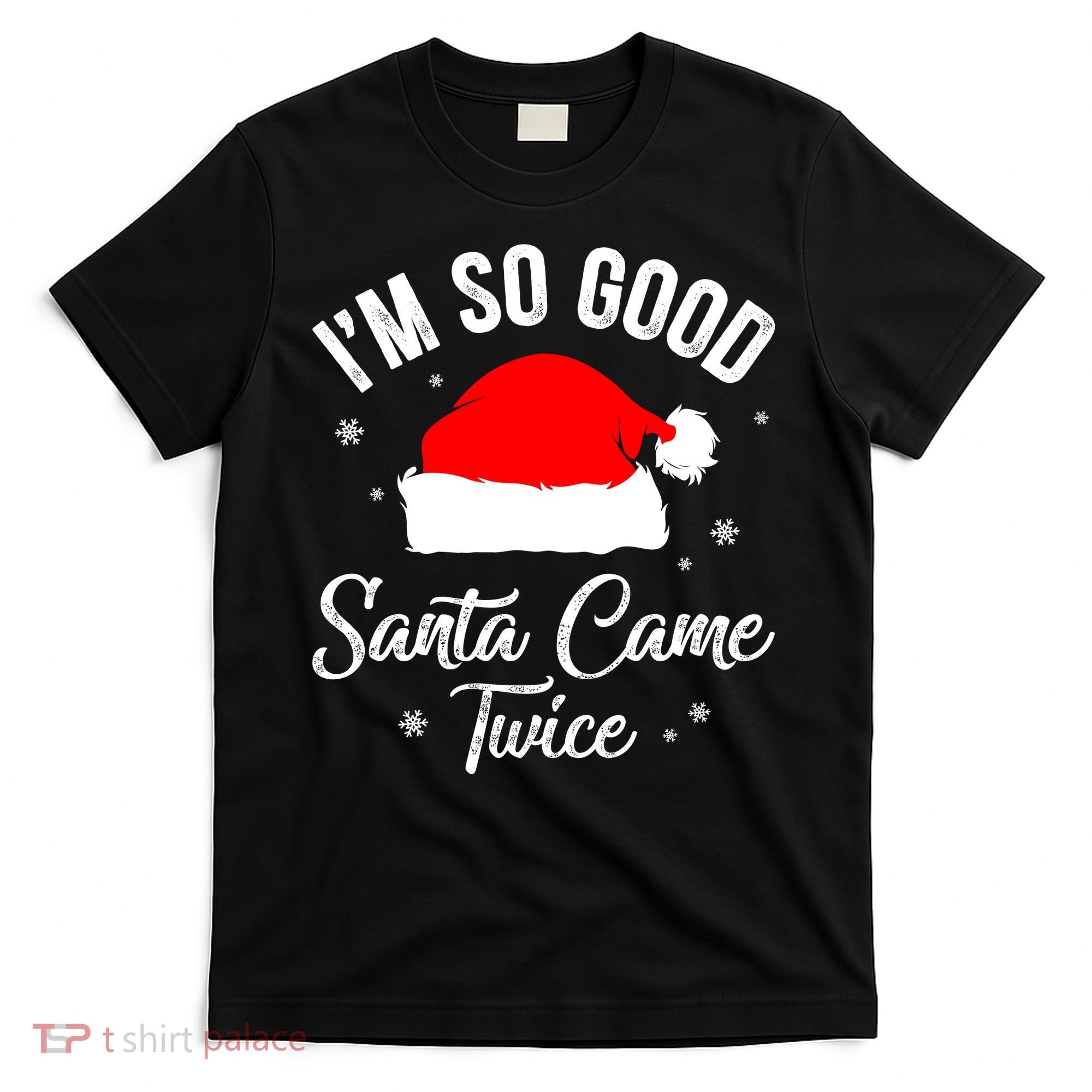 Funny Im So Good Santa Came Santa Hat Christmas T-Shirt