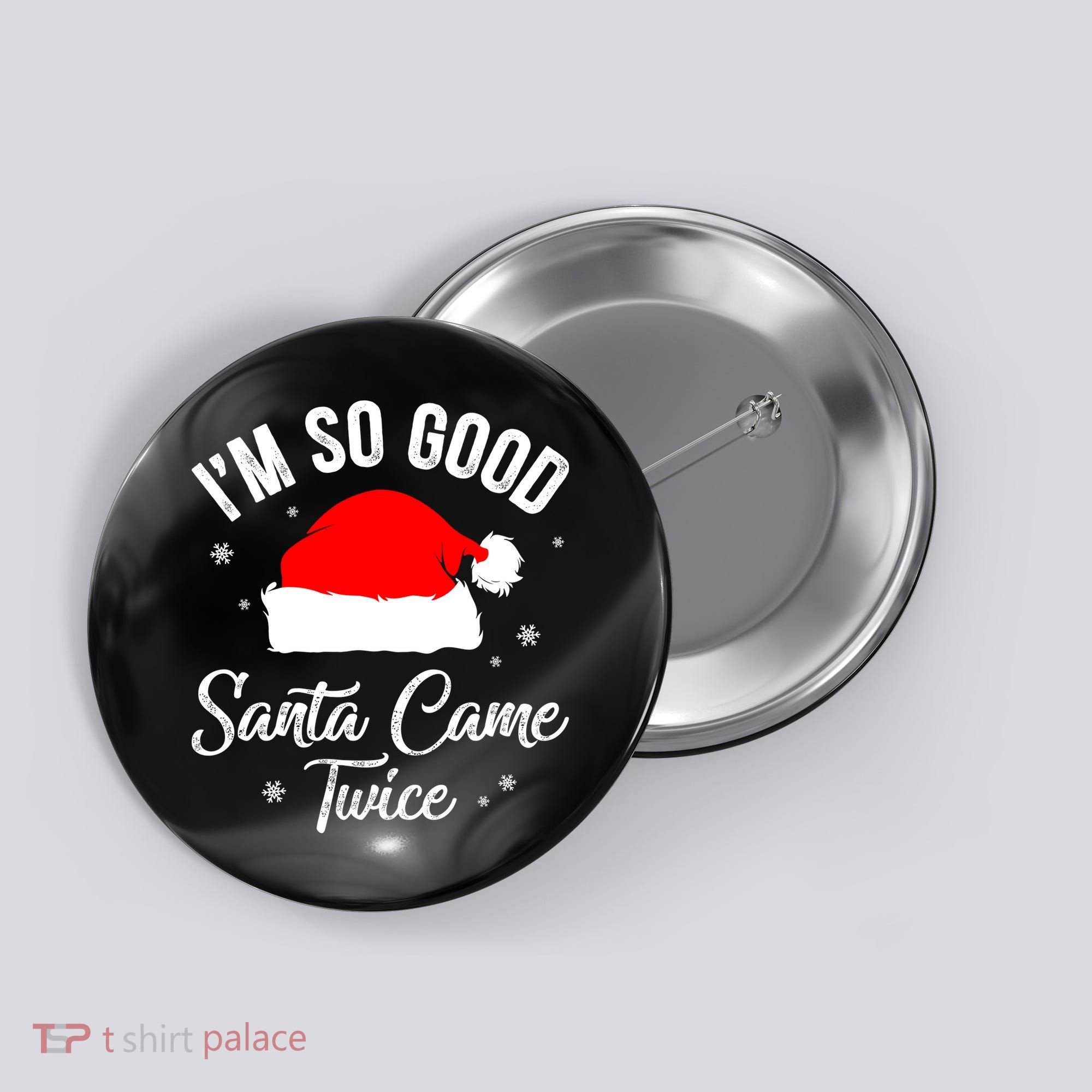 Funny Im So Good Santa Came Santa Hat Christmas Button