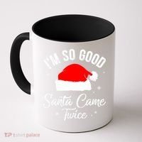 Funny Im So Good Santa Came Santa Hat Christmas Coffee Mug thumb 0
