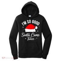 Funny Im So Good Santa Came Santa Hat Christmas Women's Hoodie thumb 0