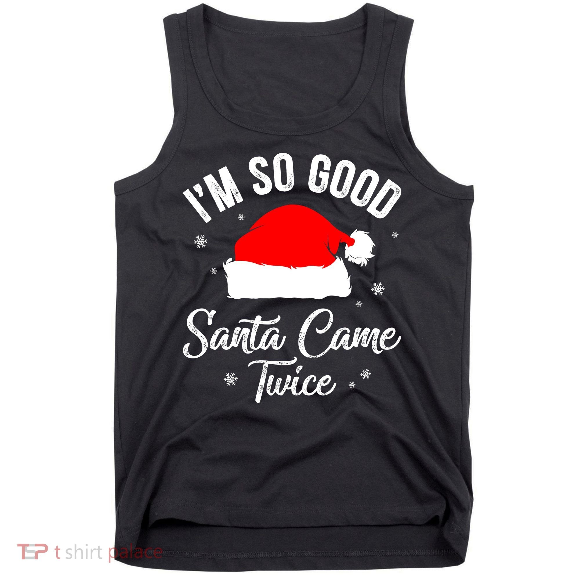 Funny Im So Good Santa Came Santa Hat Christmas Tank Top