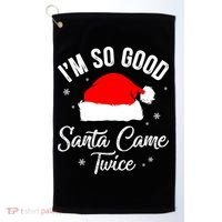 Funny Im So Good Santa Came Santa Hat Christmas Golf Towel thumb 0