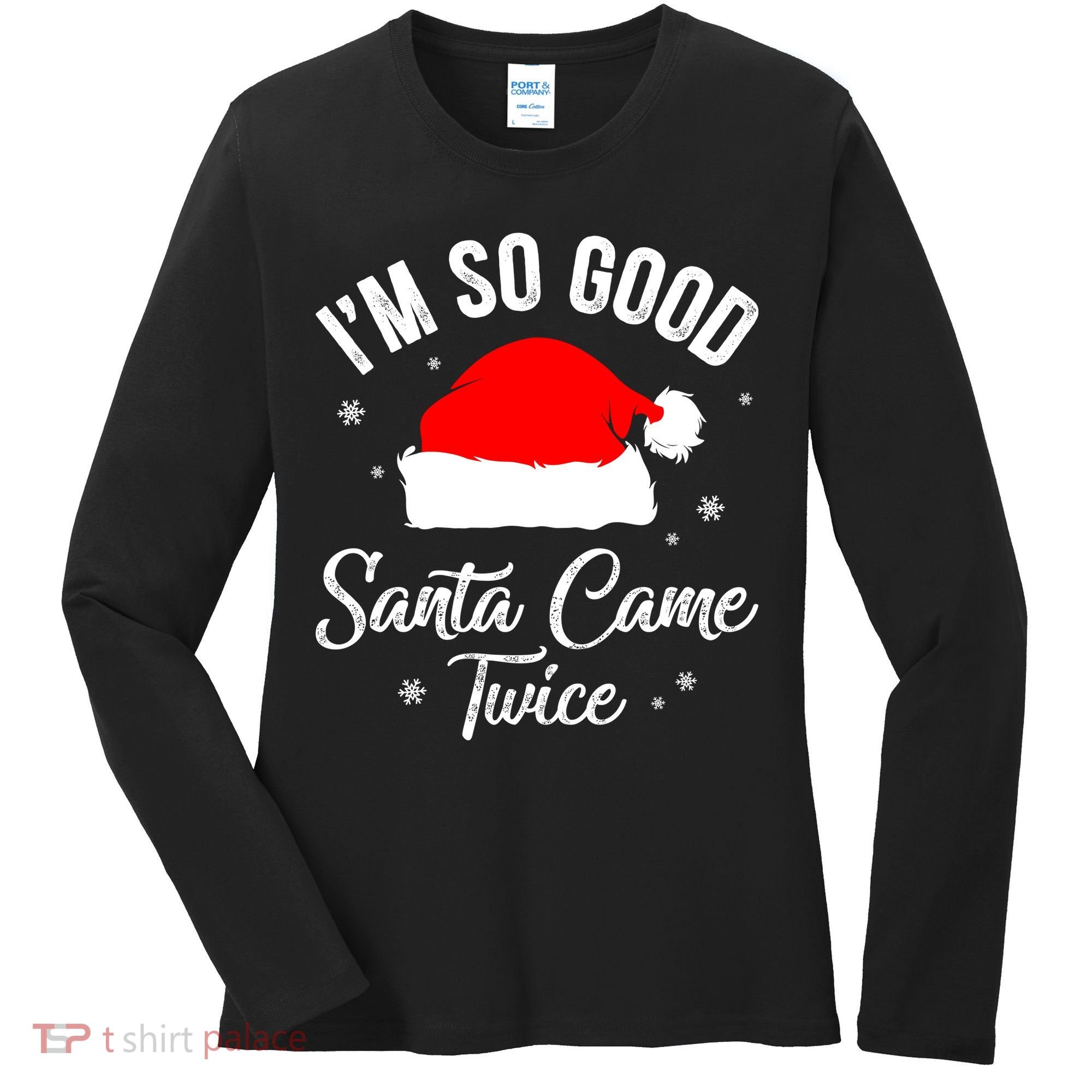 Funny Im So Good Santa Came Santa Hat Christmas Women's Long Sleeve Shirt