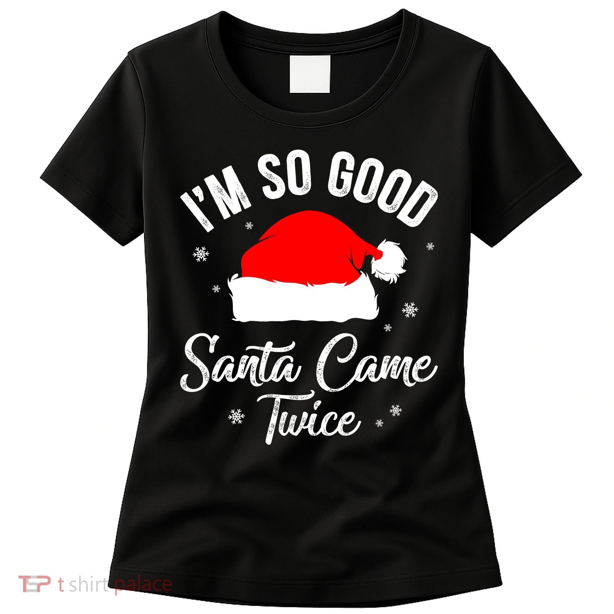Funny Im So Good Santa Came Santa Hat Christmas Women's T-Shirt