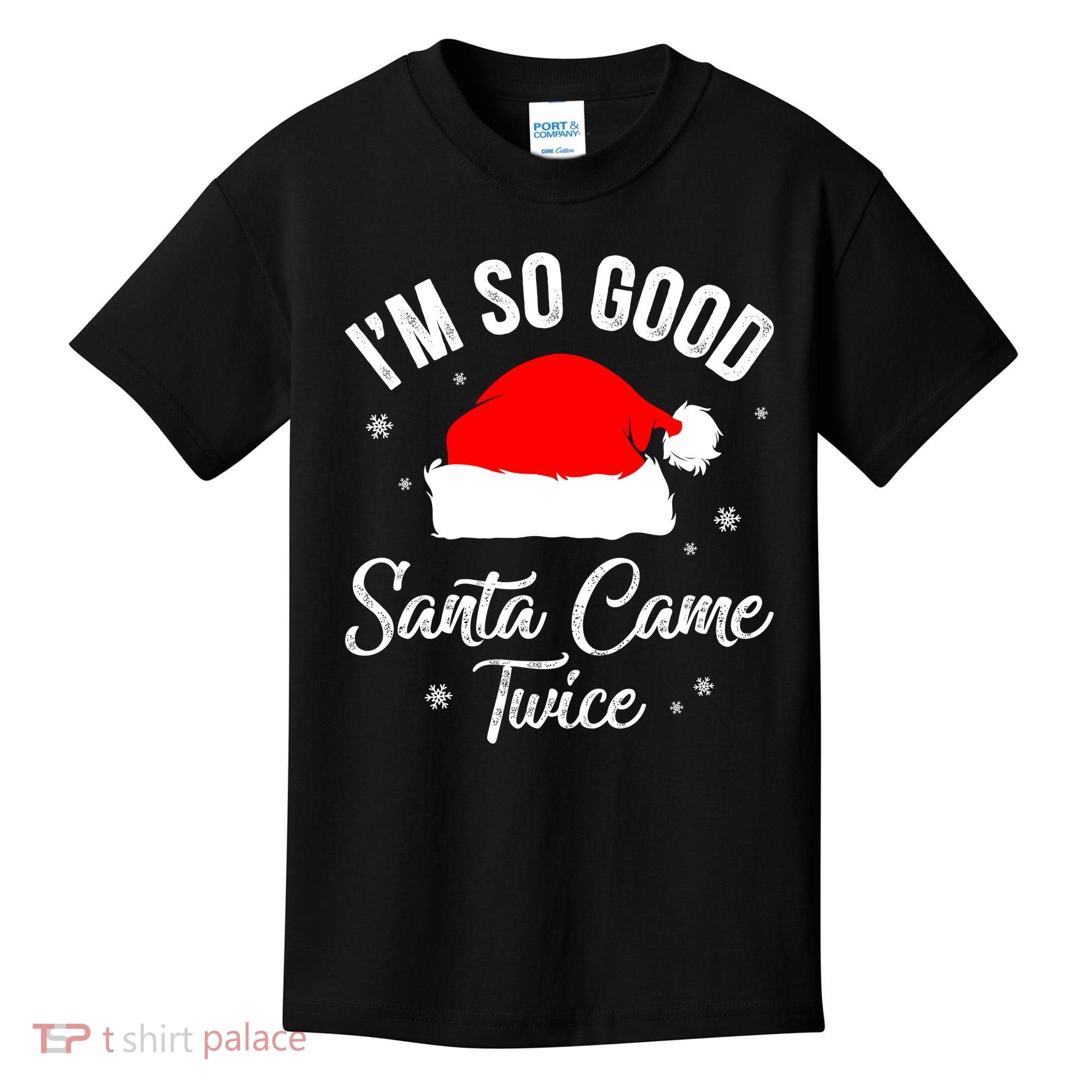 Funny Im So Good Santa Came Santa Hat Christmas Kids T-Shirt