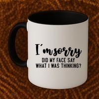 Funny IM Sorry Did My Face Say What I Was Thinking Gift Coffee Mug thumb 2