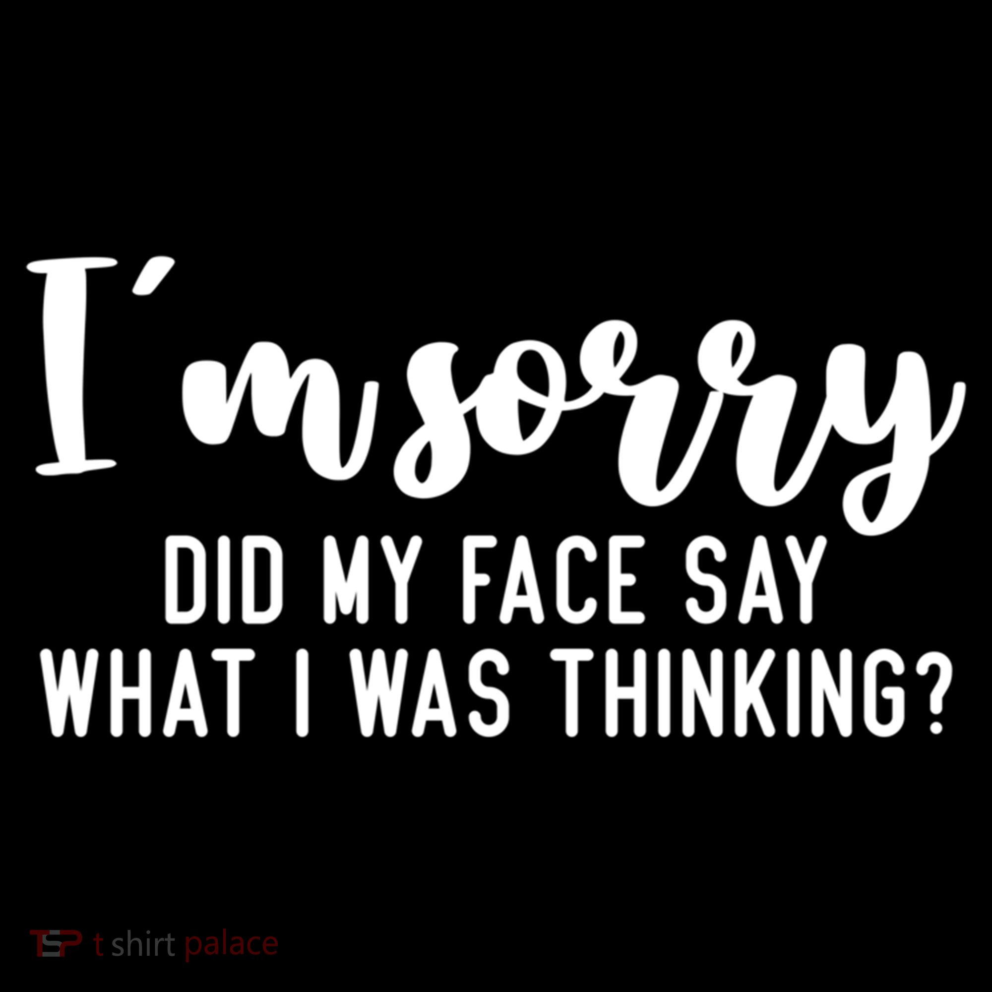 Funny IM Sorry Did My Face Say What I Was Thinking Gift Women's Hoodie
