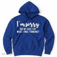Funny IM Sorry Did My Face Say What I Was Thinking Gift Hoodie thumb 0