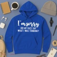 Funny IM Sorry Did My Face Say What I Was Thinking Gift Hoodie thumb 3