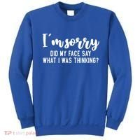 Funny IM Sorry Did My Face Say What I Was Thinking Gift Sweatshirt thumb 0