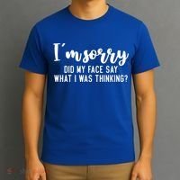 Funny IM Sorry Did My Face Say What I Was Thinking Gift T-Shirt thumb 3