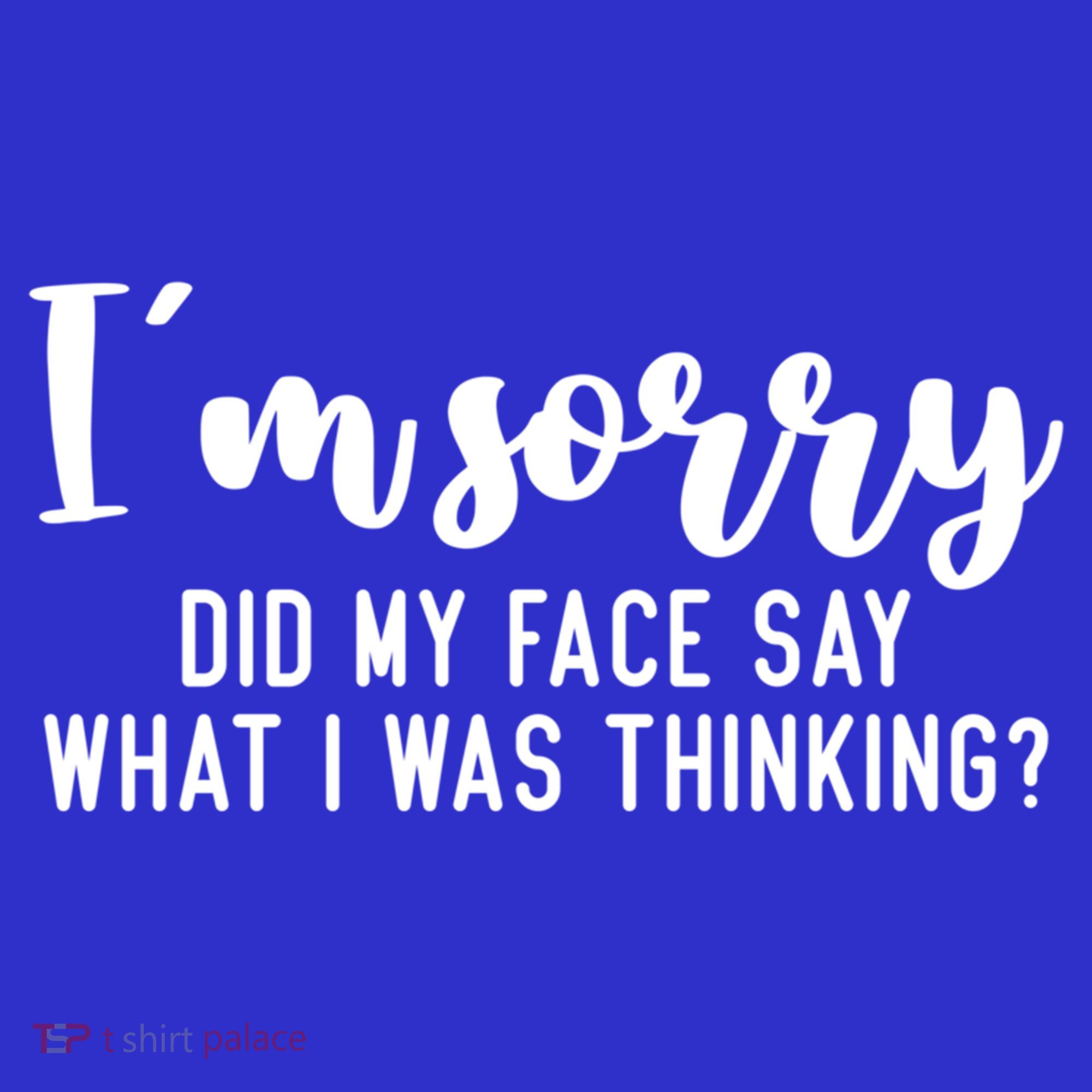 Funny IM Sorry Did My Face Say What I Was Thinking Gift Women's Tank Top