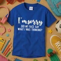 Funny IM Sorry Did My Face Say What I Was Thinking Gift Kids T-Shirt thumb 3
